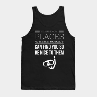 ALWAYS BE NICE TO A DIVER - SCUBA DIVING Tank Top